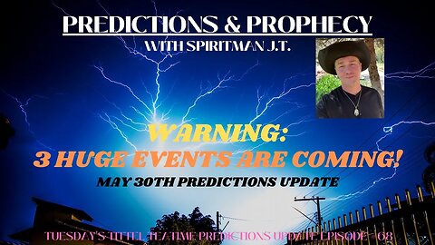 WARNING: HUGE EVENTS ARE COMING!! PREDICTIONS UPDATE FOR MAY 30TH