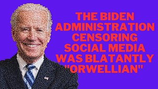 “Orwellian” Biden Administration Violated the First Amendment by Censoring Social Media As to COVID