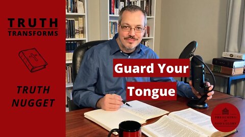 Guard Your Tongue! (Be Slow to Speak) | Truth Transforms: Truth Nugget (James 1:19-21)