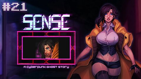 Sense: A Cyberpunk Ghost Story (Ghost with a Drill) Let's Play! #21