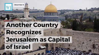 Another Country Recognizes Jerusalem As Capital Of Israel