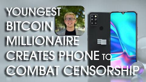 Youngest Ever Bitcoin Millionaire Creates Smartphone to Combat Tech Censorship - Just the News Now