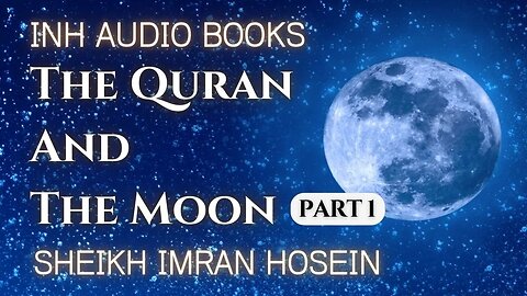 The Qur'an And The Moon | Audio Book Part 1 | Sheikh Imran Hosein