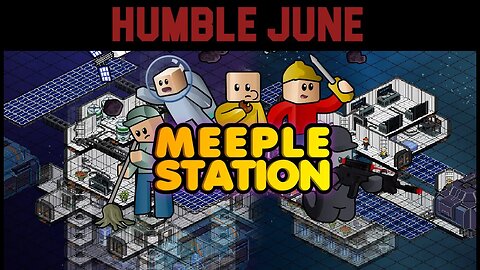 Humble June: Meeple Station #14 - Abandoning the Abandonware (Rage Quit)