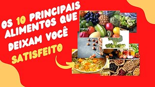 Os 10 Principais Alimentos Que Deixam Você Satisfeito