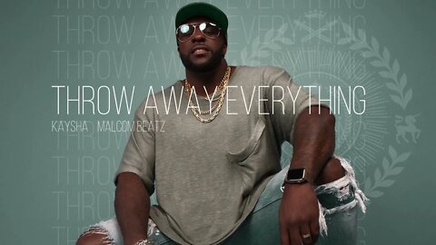 Kaysha x Malcom Beatz - Throw Away Everything