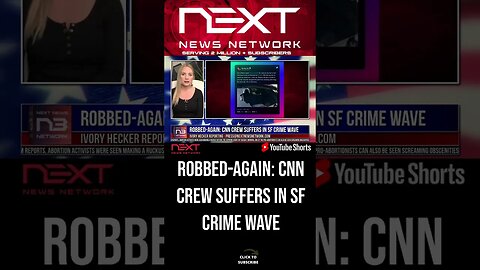 Robbed-Again: CNN Crew Suffers in SF Crime Wave #shorts