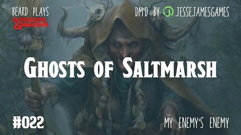 Ghosts of Saltmarsh #022 - DND5e Live Play