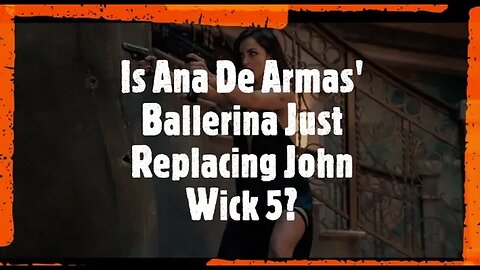 Is Ana De Armas' Ballerina Just Replacing John Wick 5?