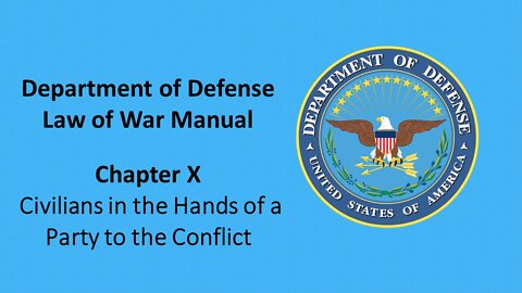 The Department of Defense – Law of War Chapter X: Civilians in the Hands of a Party to the Conflict