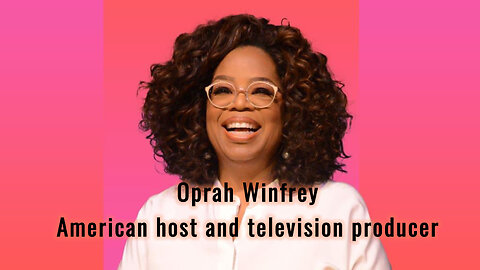 Oprah Winfrey. American host and television producer
