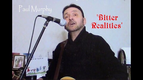 Paul Murphy - 'Bitter Realities' . Slow acoustic version.