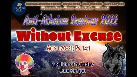 Without Excuse - Anti-Atheism Seminar 2022 - Part 5 of 5 - Question and Answer