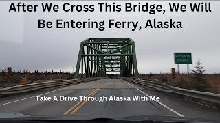 Driving From Clear To Ferry, Alaska