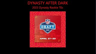 Dynasty After Dark - Early Tight Ends Rankings Tier 4