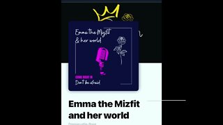 10/10/22 Emma the Mizfit & her world Podcast