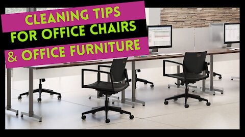 Cleaning tips for office chairs and office furniture.