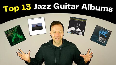 My Top 13 Best Jazz Guitar Albums of All Time