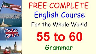 Grammar Rules to Remember - Lessons 55 to 60 - FREE and COMPLETE English Course for the Whole World