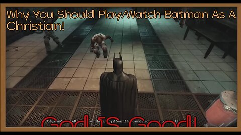 Why You Should Watch/Play Batman [Christian Perspective]