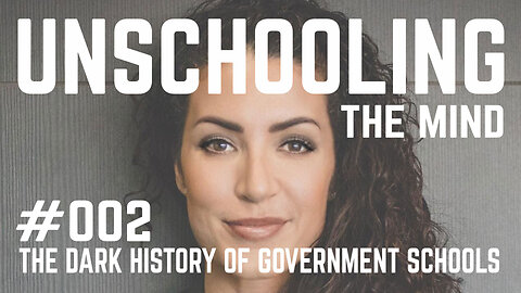 #002 - The Dark History Of Government Schools