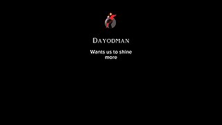 Dayodman Wants Us To Shine #dayodman #motivation #shiny #us #eeyayyahh