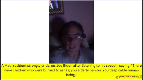 A Maui resident strongly criticizes Joe Biden after listening to his speech