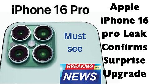 Apple Leak Confirms Surprise iPhone 16 Pro Upgrade