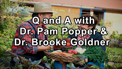 Questions and Answers with Dr. Pam Popper and Dr. Brooke Goldner