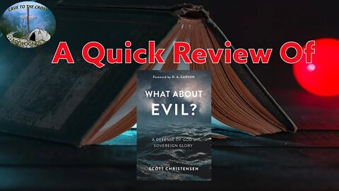 A Quick Review Of "What About Evil?" By Scott Christensen