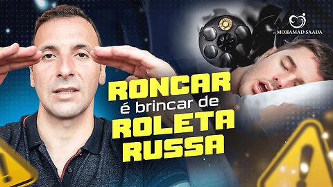 PARE DE BRINCAR DE ROLETA RUSSA: RONCO E APNEIA É COISA SÉRIA