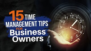 15 Time Management Tips For Business Owners