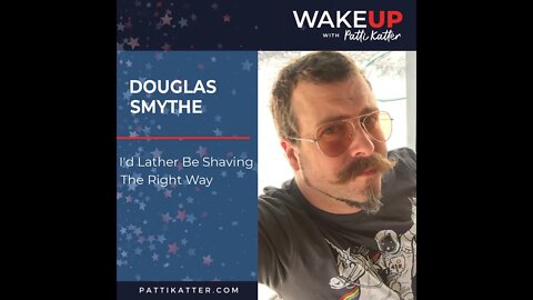 Douglas Smythe: I'd Lather Be Shaving The Right Way