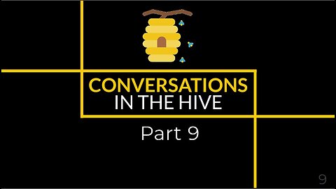 Conversations in the Hive Part 9