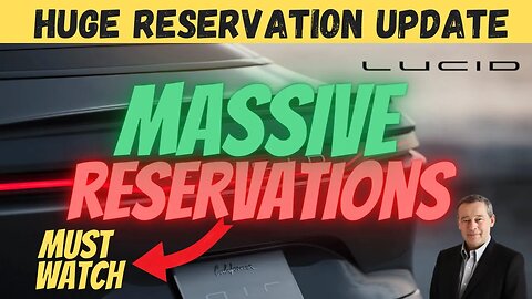 HUGE Reservation Update 🔥🔥 BIG Things Coming 🚀 MUST WATCH $LCID