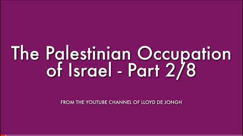 The Palestinian Occupation of Israel - Pt 2/8