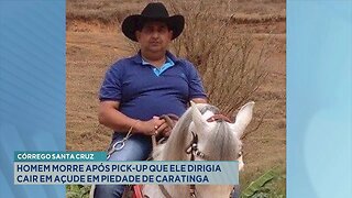 Córrego Santa Cruz: Homem morre após pick-up que ele dirigia cair em açude em Piedade de Caratinga.