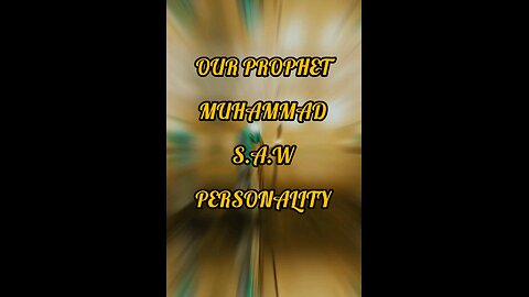 Our Prophet Muhammad S.a.w personality