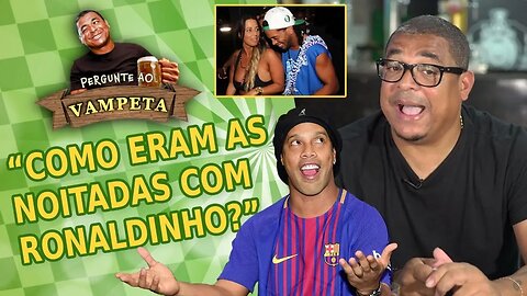 "Como eram as NOITADAS com Ronaldinho?" PERGUNTE AO VAMPETA #33