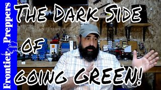 The Dark Side of going GREEN!