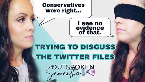 Trying to Discuss the Twitter Files with Leftists || Outspoken Samantha || 12.14.22