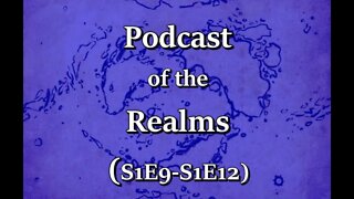 Podcast of the Realms 3 - (S1E9-S1E12)