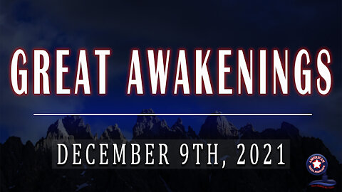 GREAT AWAKENINGS | December 8th, 2021