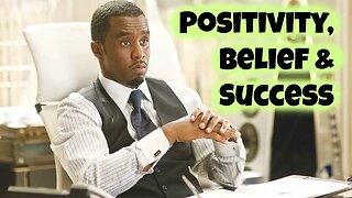 P Diddy - Positivity, Belief & Success (Law of Attraction)