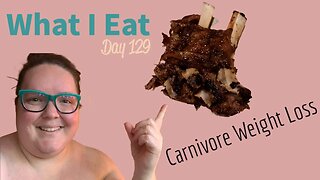 What I Eat - Carnivore Weight Loss Day 129