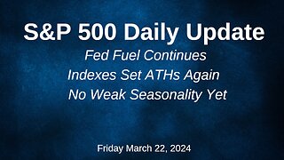 S&P 500 Daily Market Update for Friday March 22, 2024