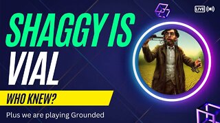 We Are Playing Grounded & Shaggy is Vile & Pathetic (Who Knew?)