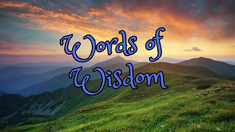 Words of Wisdom - God's Presence