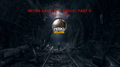 Metro: Last Light Redux - Part 8 | Dark Revelations