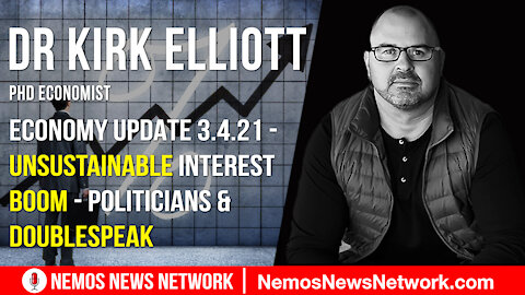 Dr Kirk Elliott & Nemos Economy Update 3.4.21 - Unsustainable Interest Boom